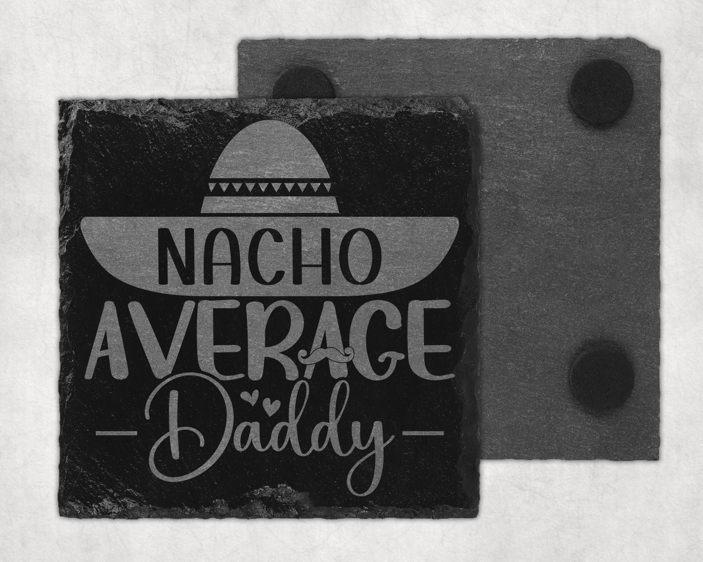 Nacho Average Daddy Slate Coster, Fathers Day, Dad's Birthday