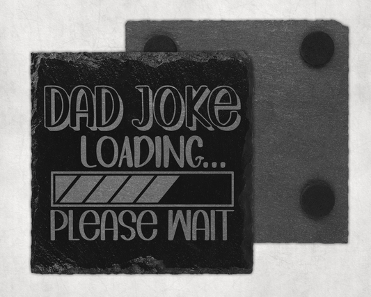 Dad Joke Loading Slate Coster, Fathers Day, Dad's Birthday